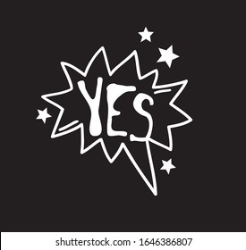 Hand drawn speech bubble with text on black chalk board  background. Vector pop art object and word YES. Doodle element for dialog or comic