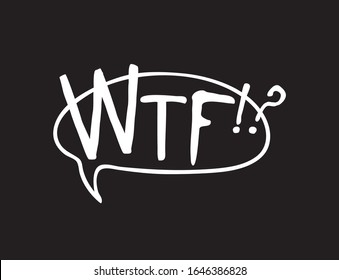 Hand drawn speech bubble with text on black chalk board  background. Vector pop art object and word WTF!? Doodle element for dialog or comic