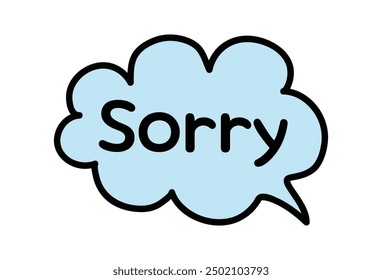 Hand drawn speech bubble with text message - sorry. Vector illustration