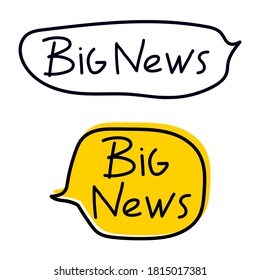 Hand drawn speech bubbles with inscription - big news. Illustration on white background.