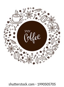 Hand drawn Spicy Coffee recipe elements and cup. Round design with coffee mug and spices Doodle Outline vector spices with handwritten lettering,. Hot drink recipe sketch. All elements are separated.