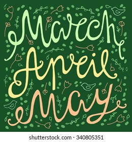 Hand drawn spring inscription months of march,april, may.