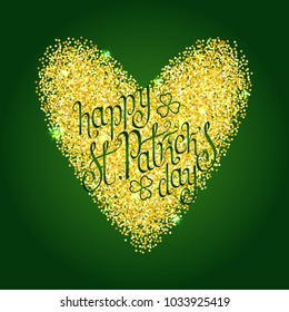 Hand drawn St. Patrick's day greetings over shiny golden glitter heart, green background. Irish holiday festival traditional vector illustration.