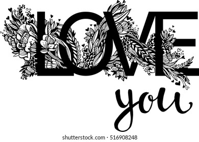 Hand drawn St. Valentine's day card. Word Love with flowers ornament. Romantic lettering. Vector illustration. Perfect for blogs, lettering, pattern, invitation, t-shirt, print. 