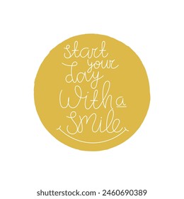 Hand Drawn "Start Your Day With A Smile" Calligraphy Text Vector Design.