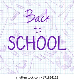 Hand drawn stationery on the notebook. The inscription Back to school. Vector illustration of a sketch style.