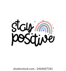 Hand Drawn "Stay Positive" Calligraphy Text Vector Design.