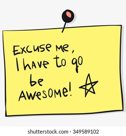 hand drawn sticker with words 'excuse me, i have to go be awesome' and star, inspirational vector illustration