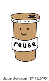 Hand drawn stock vector illustration, in doodle style. Kraft paper cup with the words reuse.