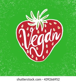 Hand drawn strawberry with text Vegan on grunge background. Healthy greeting card.Vector illustration