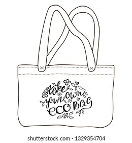 Hand drawn style canvas reusable eco bag with motivational inspirational phrase “Take your own eco bag”, leaves and flowers print. Handwritten calligraphy text, modern lettering, doodle style