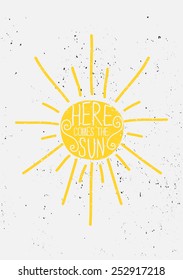 Hand drawn style summer sun with text. "Here Comes the Sun" typographic design greeting card.