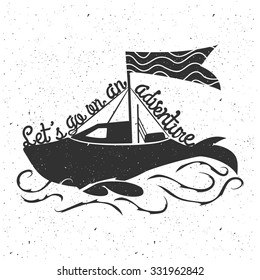 Hand drawn style typography monochrome poster with boat look like whale. Let's go on an adventure - quote. Inspiration and motivation hipster vector illustration. T-shirt print, home decoration design