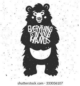 Hand drawn style typography poster with bear holding quote "Everything is in your hands". Inspiration and motivation hipster vector illustration. Trendy t-shirt print, home decoration design, postcard