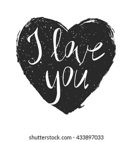 Hand drawn stylish and romantic typography poster -  phrase "i love you" on a big heart with grunge texture. Used for greeting cards, posters