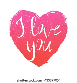 Hand drawn stylish and romantic typography poster -  phrase "i love you" on a big heart with grunge texture. Used for greeting cards, posters