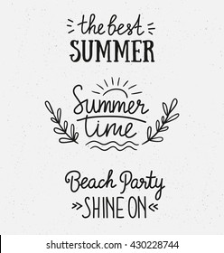 Hand drawn stylish typography lettering phrases on the grunge background - 'Summer time,the best summer, beach party - shine on'. Isolated. Vector illustration.