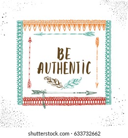 Hand drawn summer boho poster or t-shirt template with brush calligraphy, arrows, feathers and tribal ornament. Sketched hippy trendy background. Motivational quote.