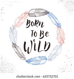 Hand drawn summer boho poster or t-shirt template with brush calligraphy, arrows, feathers and tribal ornament. Sketched hippy trendy background. Motivational quote.