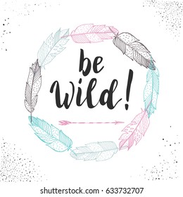 Hand drawn summer boho poster or t-shirt template with brush calligraphy, arrows, feathers and tribal ornament. Sketched hippy trendy background. Motivational quote.