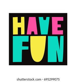 Hand Drawn Summer phrase Have Fun in trendy cutout style