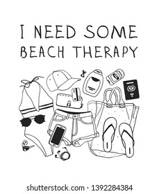 Hand drawn summer quote and illustration. Actual tropical vector background. Artistic doddle drawing. Creative ink art work and text  I NEED SOME BEACH THERAPY