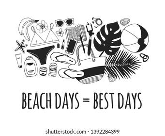 Hand drawn summer quote and illustration. Actual tropical vector background. Artistic doddle drawing. Creative ink art work and text  BEACH DAYS = BEST DAYS