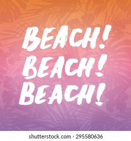 Hand drawn summer quote on the exotic floral background. Sunset colors. Vector Illustration.