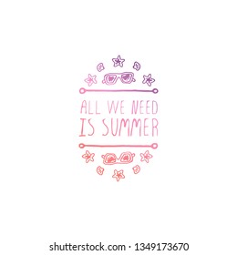 Hand drawn summer slogan with graphic elements isolated on white background. Gradient from living coral and deep violet. All we need is summer