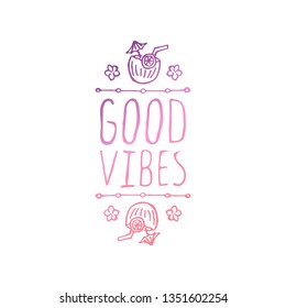Hand drawn summer slogan with graphic elements isolated on white background. Good vibes