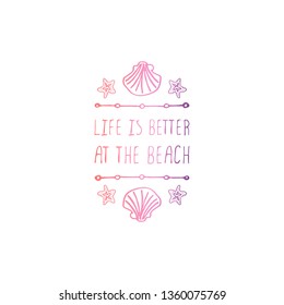 Hand drawn summer slogan with graphic elements isolated on white background.  Life is better at the beach