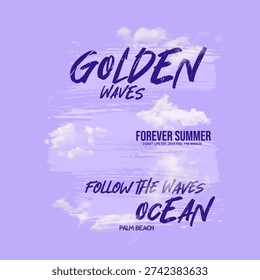 Hand drawn “Golden Waves” summer typography featuring ocean inspired brush lettering with soft cloud textures on a pastel background. Coastal themed slogan design including phrases like “Forever Summer” and “Follow the Waves Ocean.” Perfect for beach apparel, t shirt prints, summer merchandise, and vacation inspired graphic projects.