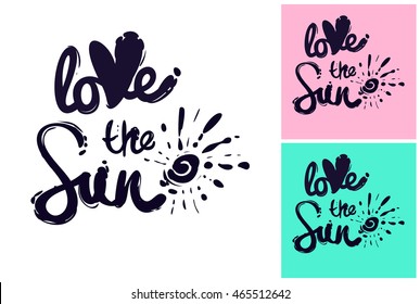 Hand drawn summertime fashion illustration: love the sun logo. Isolated vector art element on white, pink and turquoise background in sketch style.