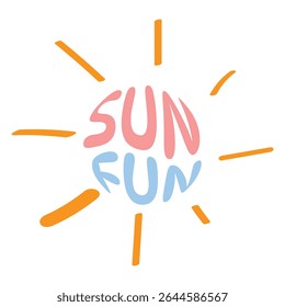 Hand drawn sun with SUN FUN text, playful summer lettering, bright rays, cheerful vector, kids decor