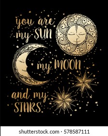 Hand drawn Sun, Moon and Stars in gold vintage style. Vector illustration with lettering for invitation, card, poster, print, t-shirt, boho chic tattoo