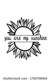 Hand drawn sunflower illustration. Monogram. You are my sunshine