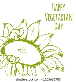 Hand drawn sunflower. Vector illsutration. Vector plants. Happy Vegatarian Day. Vegan product label. World vegan day. Typography design. Green living.