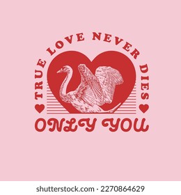 HAND DRAWN SWAN BIRD ANIMAL WILDLIFE CUTE LOVE HEART VALENTINES DAY TYPOGRAPHY VINTAGE TSHIRT TEE PRINT FOR APPAREL MERCHANDISE