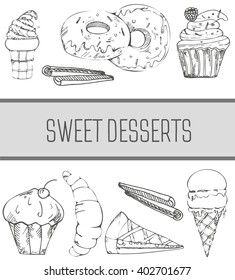 Hand drawn sweet dessert - cupcakes, donuts, cake and ice cream. Ideal for cafes restaurants decoration. Vector illustration