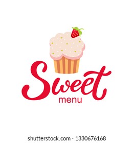 Hand drawn Sweet menu logo, typography lettering poster with cupcake on background, isolated. Text and drawing for business card, banner template. Modern style vector illustration