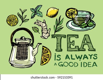 Hand drawn tea time collection.  Tea is always a good idea. Vector illustration.