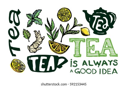 Hand drawn tea time collection.  Tea is always a good idea. Vector illustration.