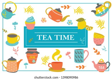 Hand drawn tea time colorful template with cups teapots leaves cupcake lemon jar of jam vector illustration