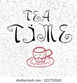 Hand drawn tea time vector lettering. Can be used for posters, menu design, invitation and greeting cards.