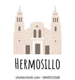 Hand drawn temple Assumption Cathedral - Hermosillo, Sonora, Mexico. Vector illustration isolated on white background