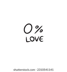 Handgezeichneter Text 0% Liebe einzeln auf weißem Hintergrund