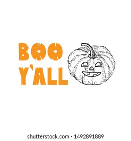 Hand drawn text Boo Y'all and pumpkin, autumn halloween background, vector icon 