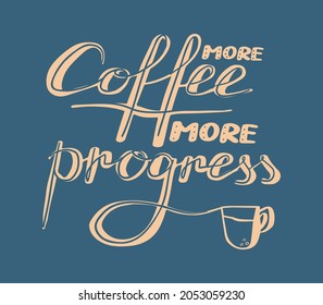 Hand drawn text coffee quote with doodle elements, great design for postcard, typography element, texile print. 