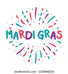 Hand drawn text and colorful fireworks for Mardi Gras Party. Vector