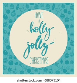 Hand drawn text have a holly jolly christmas graphic inscription with christmas toys seamless background